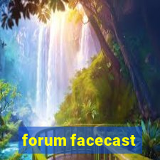 forum facecast